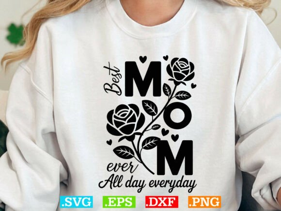 Best Mom Ever All Day Everyday Svg: A Versatile Graphic Design Asset for T-Shirt Designs and Content Publishing