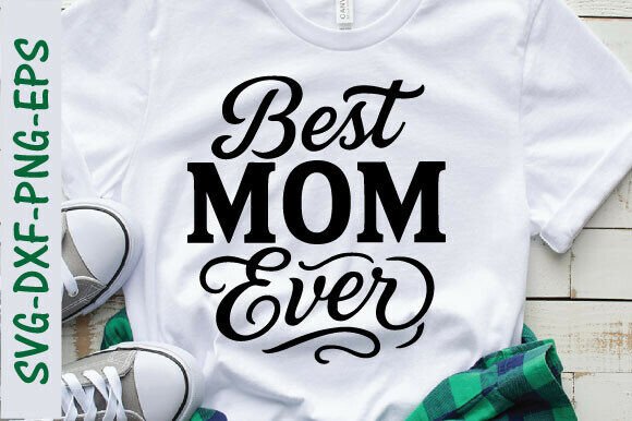 Best Mom Ever Png, Mother s Day Svg – A Versatile Graphic for T-Shirt Designs and More