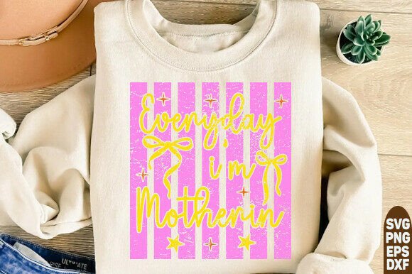 Everyday I’m Motherin’ SVG T-Shirt Design for Crafters