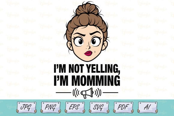 Funny Mom I'm Not Yelling Design Svg: A Playful Graphic for Local Business Branding