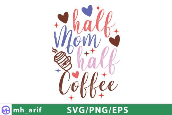 Half Mom Half Coffee Mother’s Day SVG for Local Business Branding