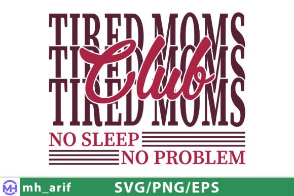 Mama Mom Mother Tired Mother’s Day SVG: A Strong Graphic Design Asset for T-Shirt Designs