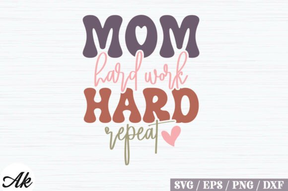 Mom Hard Work Hard Repeat Retro SVG Design Review