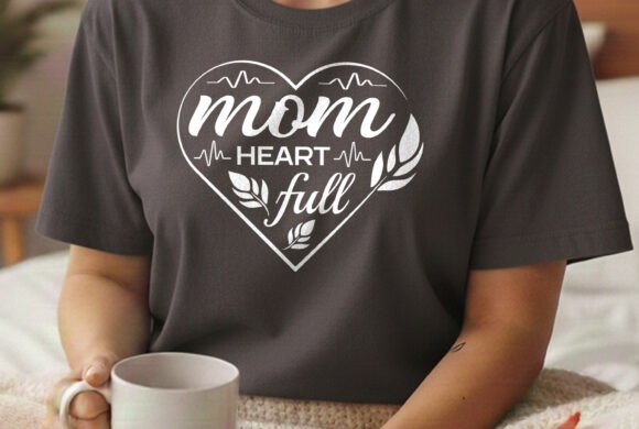Mom Heart Full Happy Mothers Day Svg Tee for T-Shirt Designs and Graphics