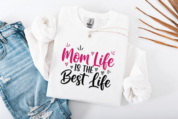 Mom Life Is the Best Life SVG for T-Shirt Designs and Graphics