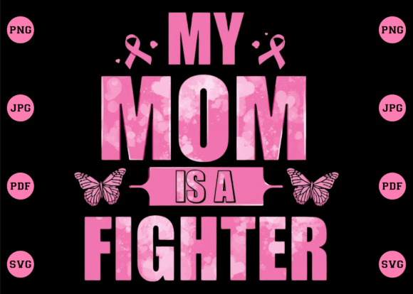 My Mom Is a Fighter Breast Cancer SVG for Local Business Branding