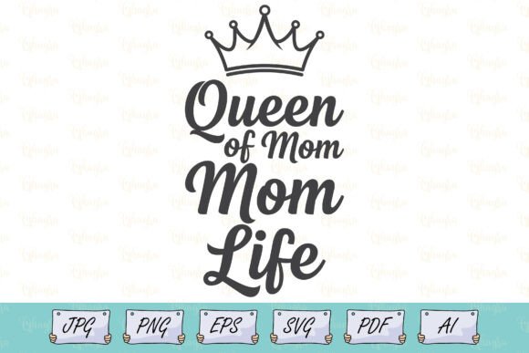 Queen of Mom Life T-Shirt Design SVG: A Versatile Graphic for Creative Projects
