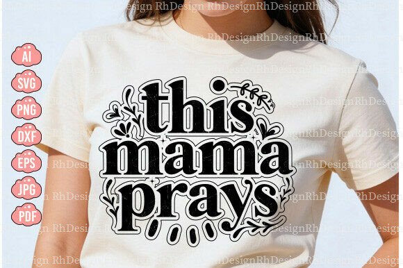 This Mama Prays SVG: A Versatile Graphic Design Asset for T-Shirt Designs and Website Graphics