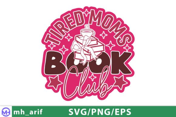 Tired Mom Book Club Mother’s Day SVG: A Perfect Graphic for T-Shirt Designs