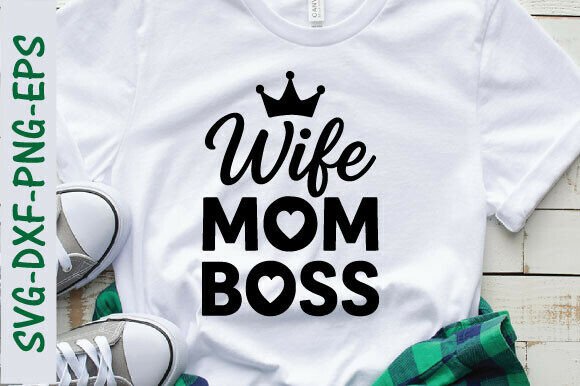 Wife Mom Boss Png, Mother’s Day Svg: A Versatile Graphic for T-Shirt Designs